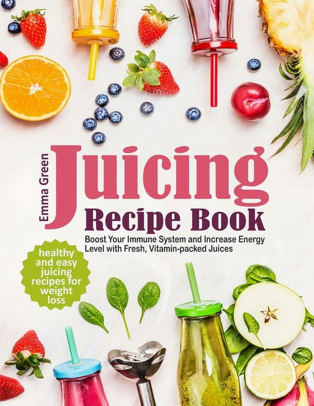 Juicing Recipe Book Healthy And Easy