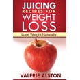 thumbnail image 1 of Juicing Recipes for Weight Loss: Lose Weight Naturally, (Paperback), 1 of 1