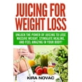 thumbnail image 1 of Juicing, Weight Loss, Alkaline Diet, Ant Juicing for Weight Loss: Unlock the Power of Juicing to Lose Massive Weight, Stimulate Healing, and Feel Amazing in Your, Book 1, (Paperback), 1 of 1