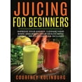 thumbnail image 1 of Juicing for Beginners: Improve Your Energy, Cleanse Your Body, and Boost Your Health - Weight Loss Plan Included, (Hardcover), 1 of 1