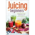 thumbnail image 1 of Pre-Owned Juicing for Beginners: The Essential Guide to Juicing Recipes and Juicing for Weight Loss (Paperback) 162315216X 9781623152161, 1 of 1