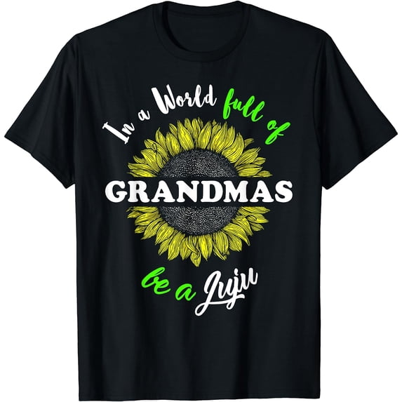 Juju Gifts In a World full of Grandmas be a Juju T-Shirt Black 3X-Large