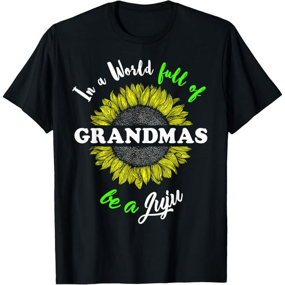 Juju Gifts In a World full of Grandmas be a Juju T-Shirt100% cotton