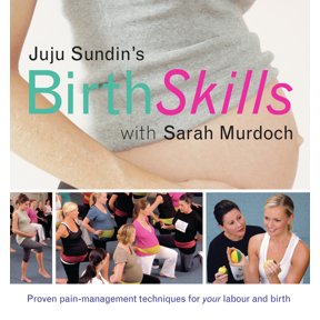 Juju Sundin's Birth Skills: Proven Pain-Management Techniques for Your Labour and Birth, (Paperback)