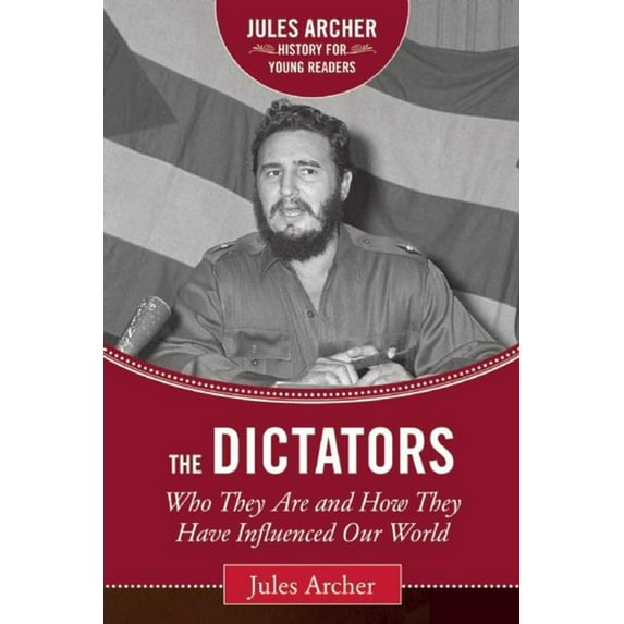 Jules Archer History for Young Readers: The Dictators : Who They Are and How They Have Influenced Our World (Hardcover)