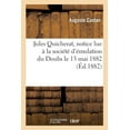 thumbnail image 1 of Jules Quicherat, Notice Lue À La Société d'Émulation Du Doubs Le 13 Mai 1882 (Paperback), 1 of 1