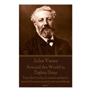 Jules Verne - Around the World in Eighty Days "I see that it is by no means useless to travel, if a man wants to see so, Paperback