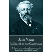 Jules Verne - In Search of the Castaways "If there were no thunder, men would have little fear of lightning.", Paperback