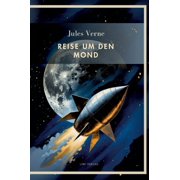 Jules Verne Reise um den Mond. Vollst ndige Neuausgabe, Hardcover