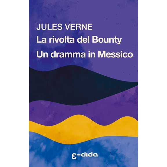 Jules Verne, Tutti I Racconti E Le Novel La rivolta del Bounty - Un dramma in Messico, Book 2, (Paperback)