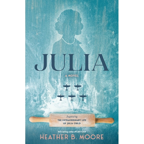 Julia: A Novel Inspired by the Extraordinary Life of Julia Child, (Hardcover)