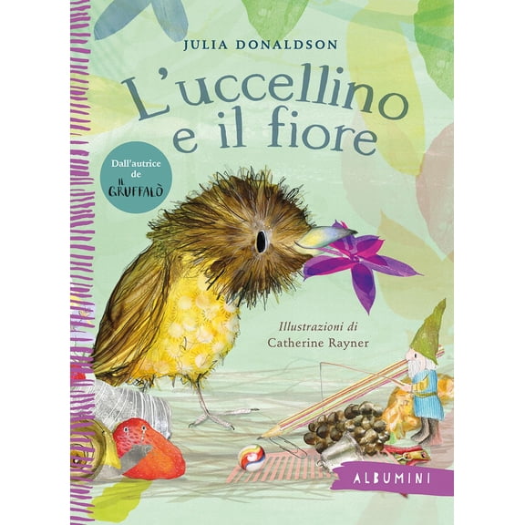 Julia Donaldson,Catherine Rayner,Laura Pelasch L'uccellino e il fiore. Ediz. a col (Paperback)