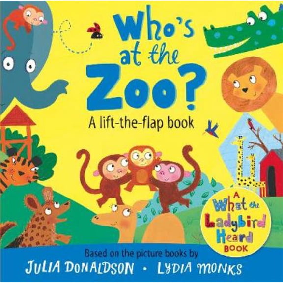 Julia Donaldson Who's at the Zoo? A What the Ladybird Heard Lift-the-flap book (Board Book)