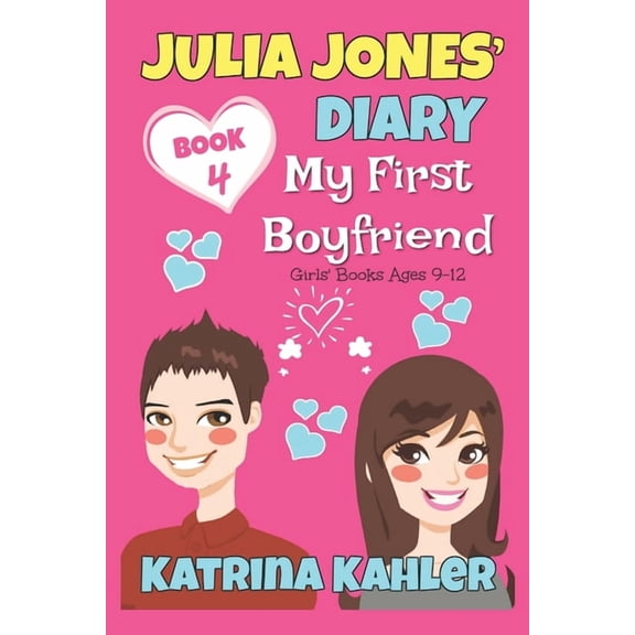 Julia Jones' Diary Julia Jones' Diary - Book 4 - My First Boyfriend: Girls Books Ages 9-12, Book 10, (Paperback)