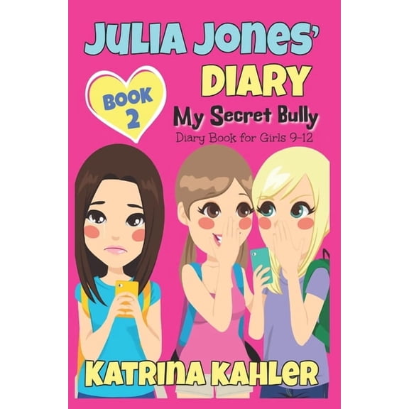 Julia Jones' Diary Julia Jones' Diary: My Secret Bully - Book 2: Diary Book for Girls 9-12, Book 9, (Paperback)