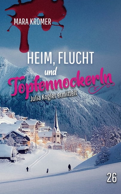 Julia Kogler Ermittelt Heim, Flucht und Topfennockerln: Julia Kogler ermittelt Band 26, Book 26, (Paperback)