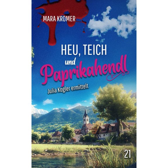 Julia Kogler Ermittelt Heu, Teich und Paprikahendl: Julia Kogler ermittelt Band 21, Book 21, (Paperback)