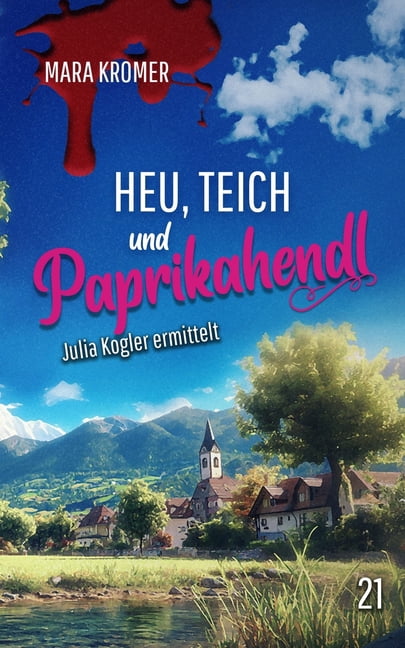 Julia Kogler Ermittelt Heu, Teich und Paprikahendl: Julia Kogler ermittelt Band 21, Book 21, (Paperback)