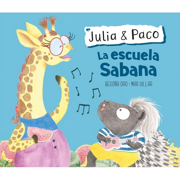 Julia & Paco: Julia & Paco: La escuela Sabana / Julia & Paco: The Savannah School (Hardcover)