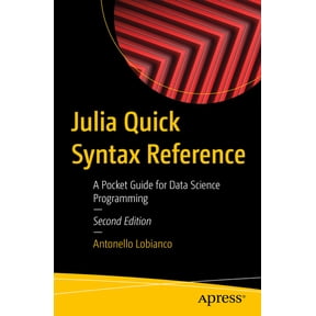 Julia Quick Syntax Reference: A Pocket Guide for Data Science Programming, (Paperback)