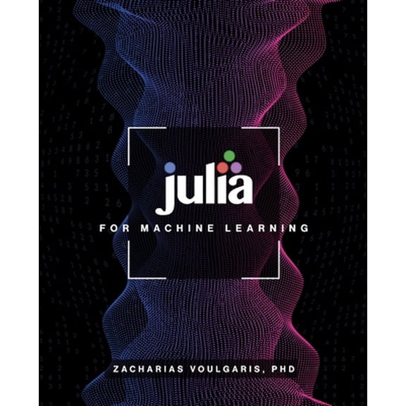 Pre-Owned Julia for Machine Learning (Paperback) 1634628136 9781634628136