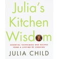 thumbnail image 1 of Julia's Kitchen Wisdom: Essential Techniques and Recipes from a Lifetime of Cooking (Hardcover), 1 of 2