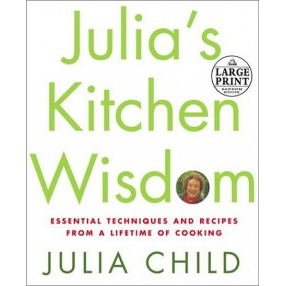 Pre-Owned Julia's Kitchen Wisdom: Essential Techniques and Recipes from a Lifetime in Cooking (Random House Large Print) (Hardcover) 0375430938 9780375430930
