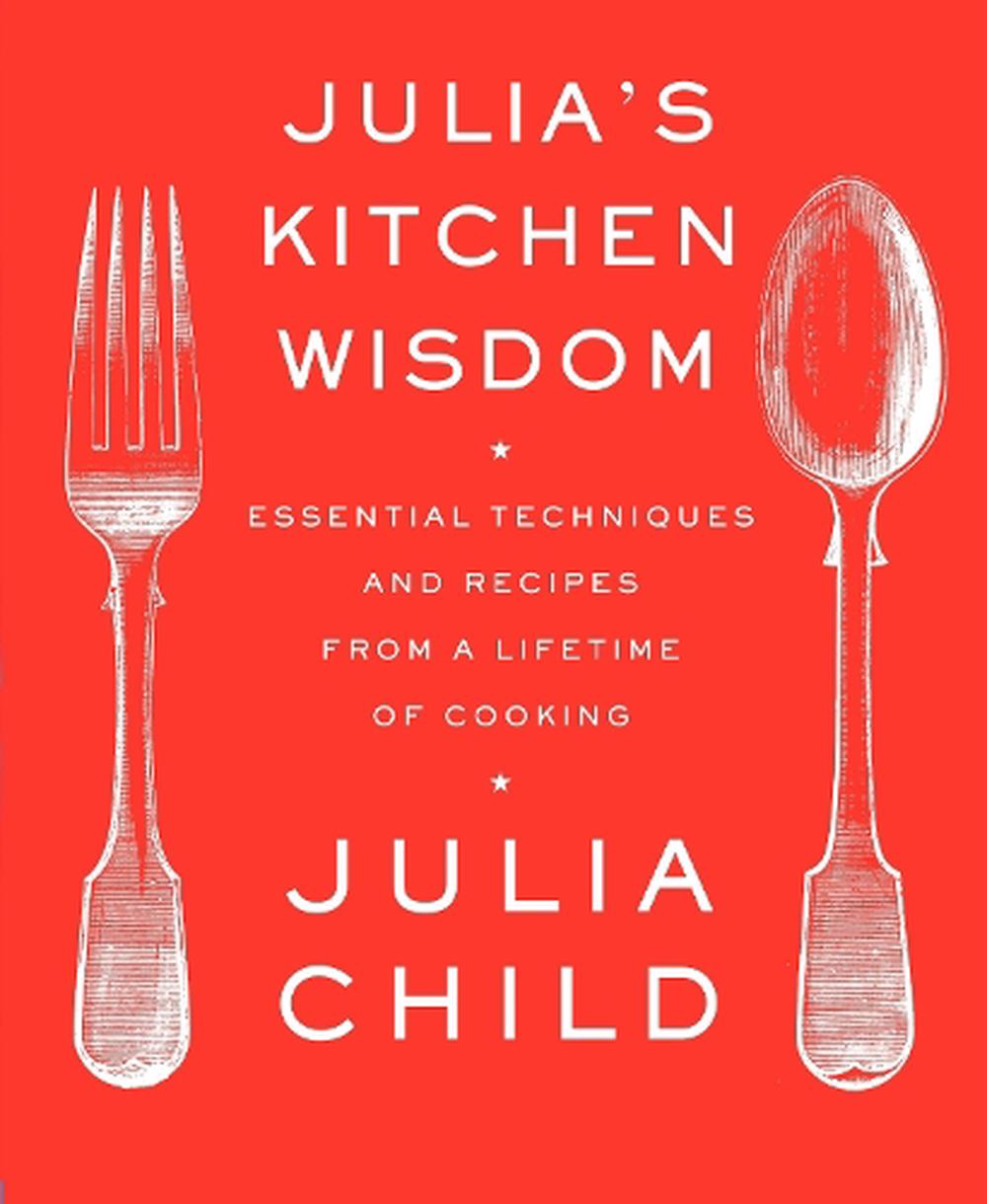 Julia's Kitchen Wisdom : Essential Techniques and Recipes from a Lifetime of Cooking: A Cookbook (Paperback) - image 1 of 1