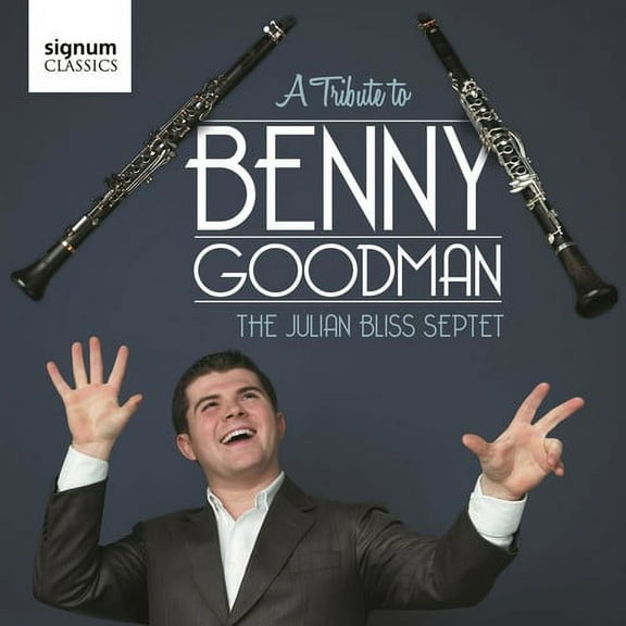Julian Bliss Septet - A Tribute To Benny Goodman - Music & Performance - CD