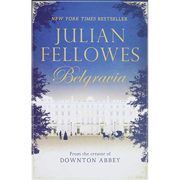 Pre-Owned Julian Fellowes's Belgravia (Paperback) 1538760371 9781538760376