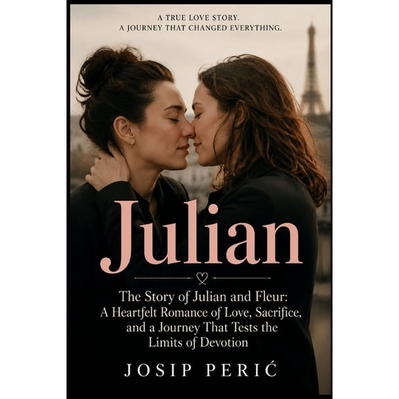 Julian: The Story of Julian and Fleur: A Heartfelt Romance of Love, Sacrifice, and a Journey That Tests the Limits of De, (Paperback)