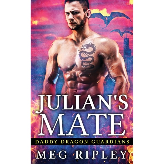 Daddy Dragon Guardians Julian's Mate, Book 4, (Paperback)