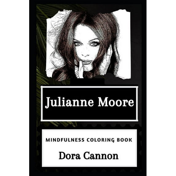 Julianne Moore Mindfulness Coloring Books: Julianne Moore Mindfulness Coloring Book (Series #0) (Paperback)
