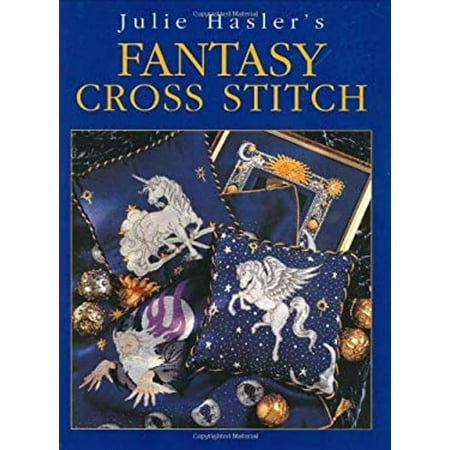 Pre-Owned Julie Hasler's Fantasy Cross Stitch: Zodiac Signs, Mythical Beasts and Mystical Characters (Paperback) 0715310127 9780715310120