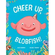 Julie Murphy Cheer up, Blobfish! Hardcover