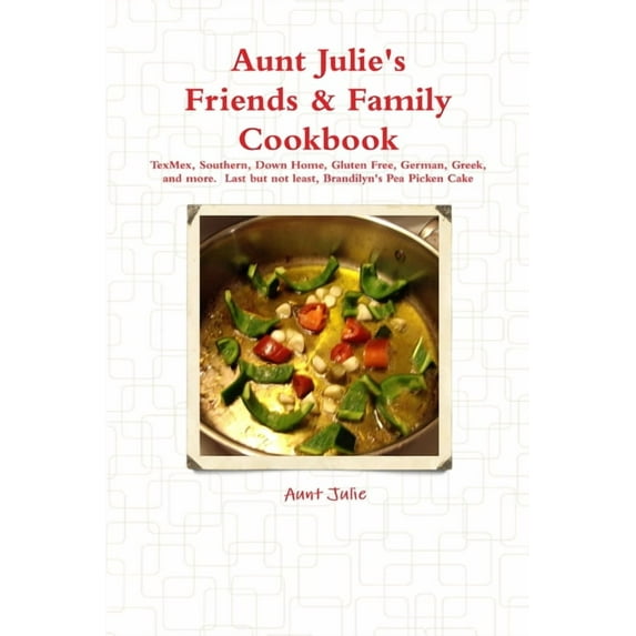 Julie's Friends & Family Cookbook, (Paperback)