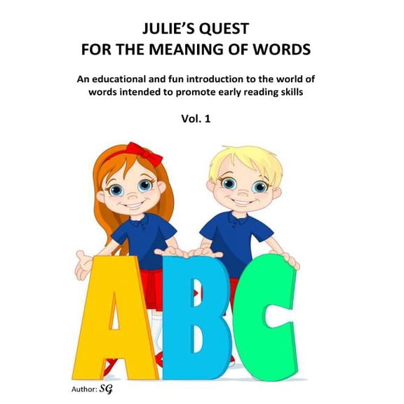 Julie's Quest for the Meaning of Words : An educational and fun introduction to the world of words intended to promote early reading skills (Paperback)