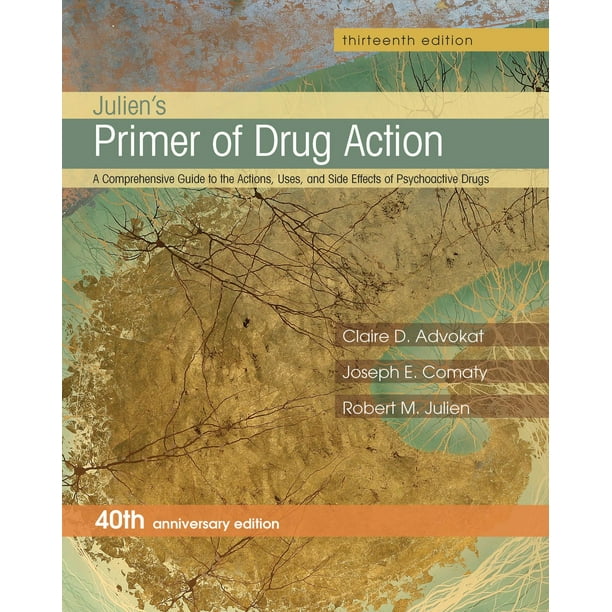 Julien's Primer of Drug Action A Comprehensive Guide to the Actions