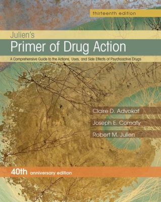 Pre-Owned Julien's Primer of Drug Action: A Comprehensive Guide to the Actions, Uses, and Side Effects of Psychoactive Drugs (Paperback) 1464111715 9781464111716