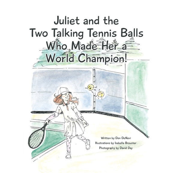 Juliet and the Two Talking Tennis Balls Who Made Her a World Champion!, (Paperback)