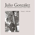 thumbnail image 1 of Julio González: Complete Works Volume I: 1900-1912, Catalogue Raisonné, (Hardcover), 1 of 1