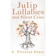 thumbnail image 1 of Julip Lullabies and Silent Cries, (Paperback), 1 of 1