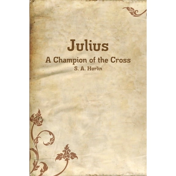 Julius, A Champion of the Cross, (Paperback)