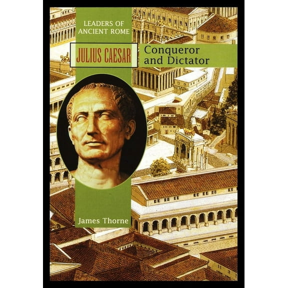 Julius Caesar : Conqueror and Dictator (Paperback)