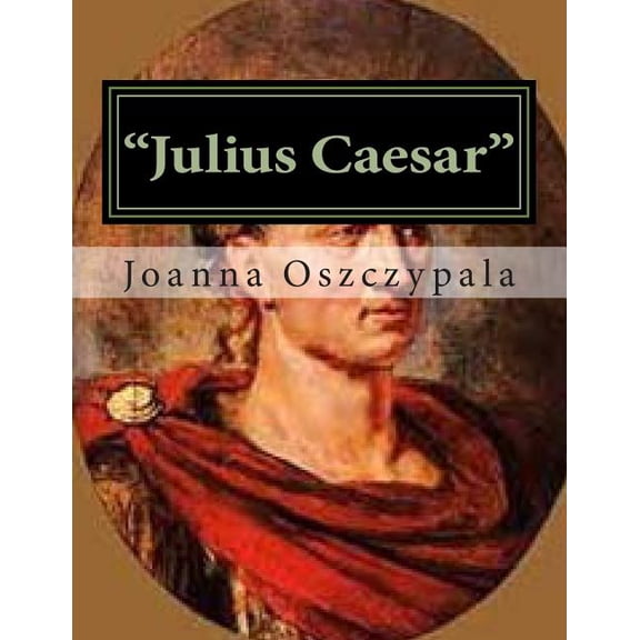 "Julius Caesar": Literature, Fiction, Novel, Classics, History, (Paperback)