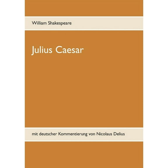 Julius Caesar: mit deutscher Kommentierung von Nicolaus Delius, (Paperback)