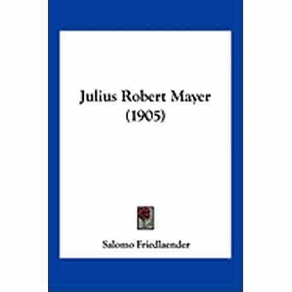 Julius Robert Mayer (1905) (Paperback)