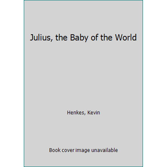 Pre-Owned Julius, the Baby of the World (Paperback) 0688143881 9780688143886