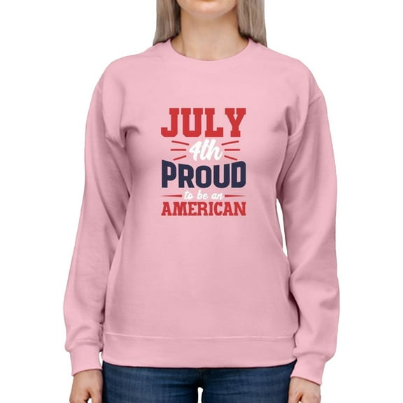 July 4Th Proud American Sweatshirt Women -Image by Shutterstock, Female x-Large