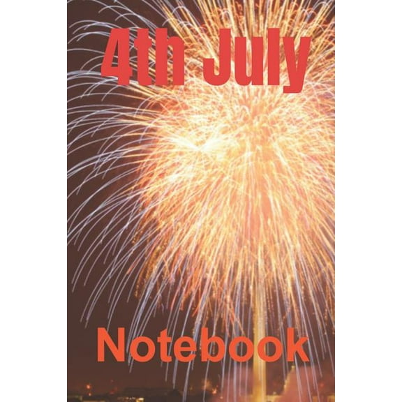 July 4th Notebook: Independence Celebration (Paperback)